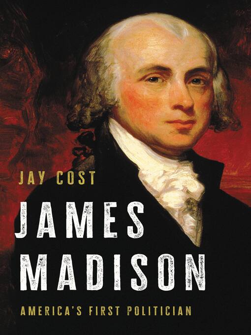Title details for James Madison by Jay Cost - Available